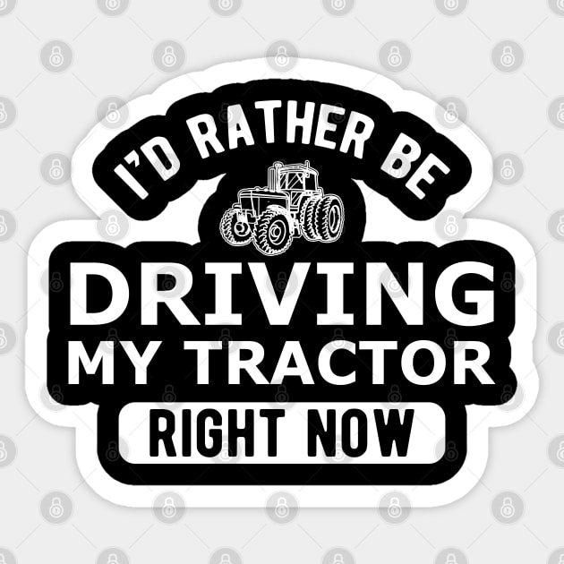 Farmer - I'd rather be driving my tractor right now Sticker by KC Happy Shop